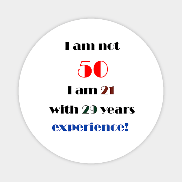 I am not 50 Magnet by DesigningJudy